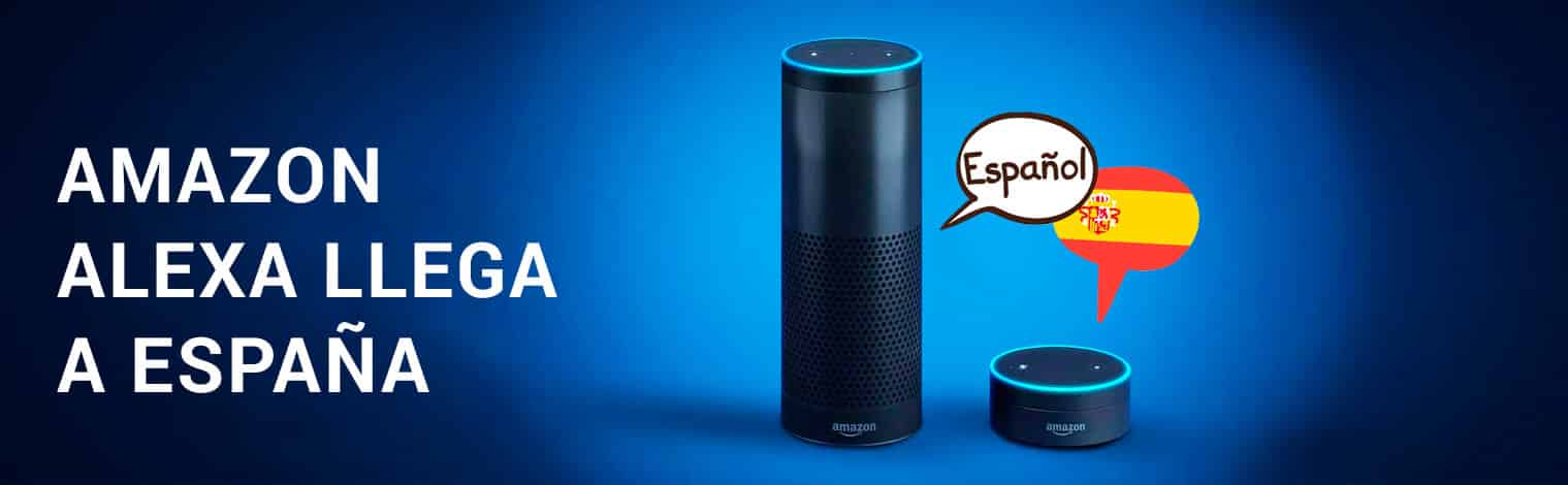 Alexa llega a España: conoce los seis dispositivos de  que ya hablan  castellano